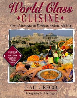 World Class Cuisine: Great Adventures in European Regional Cooking