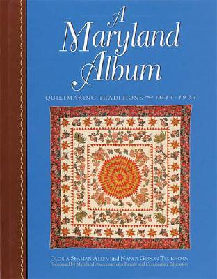 A Maryland Album: Quiltmaking Traditions, 1644-1934