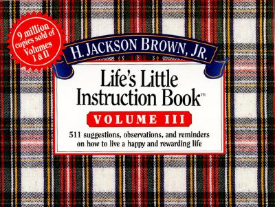 Life's Little Instruction Book (Life's Little Instruction Book , Vol 3)