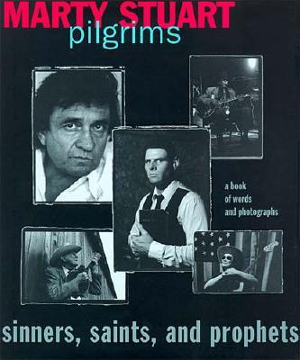 Pilgrims, Sinners, Saints, and Prophets: A Book Of Words and Photographs