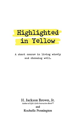 Highlighted in Yellow: A Short Course In Living Wisely And Choosing Well