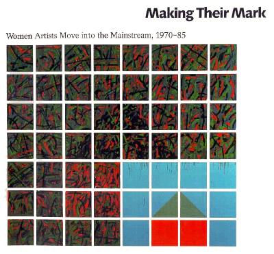 Making Their Mark: Women Artists Move into the Mainstream, 1970-85