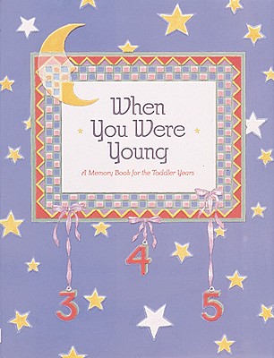 When You Were Young: A Memory Book for the Toddler Years