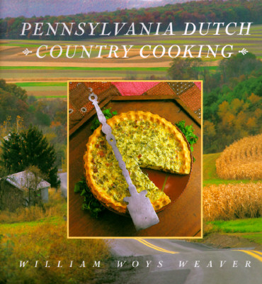 Pennsylvania Dutch Country Cooking [Publications of The Pennsylvania German Society Volume XXVII]