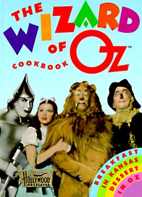 The Wizard of Oz Cookbook: Breakfast in Kansas, Dessert in Oz