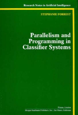 Parallelism and Programming in Classifier Systems, Research Notes in Artificial Intelligence
