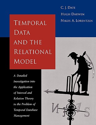 Image for Temporal Data & the Relational Model (The Morgan Kaufmann Series in Data Management Systems) Temporal Data & the Relational Model (The Morgan Kaufmann Series in Data Management Systems)