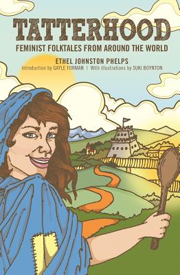 Tatterhood: Feminist Folktales from Around the World (Feminist Folktales, 1)