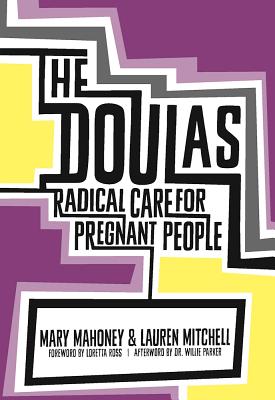 The Doulas!: Radical Care for Pregnant People
