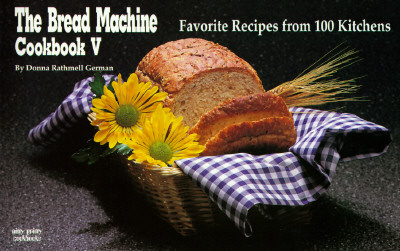 The Bread Machine Cookbook V: Favorite Recipes from 100 Kitchens (Nitty Gritty Cookbooks) (No. 5)