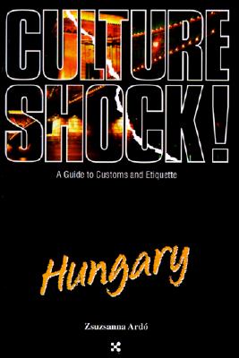Culture Shock! Hungary (Culture Shock! A Survival Guide to Customs & Etiquette)