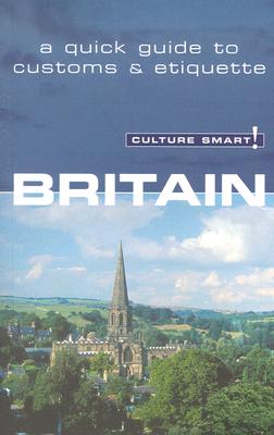 Culture Smart! Britain: A Quick Guide to Customs & Etiquette