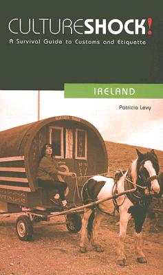Culture Shock! Ireland: A Survival Guide to Customs and Etiquette
