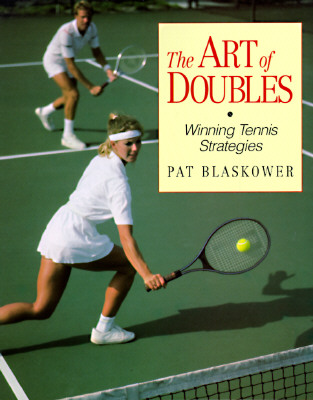 Image for The Art of Doubles: Winning Tennis Strategies The Art of Doubles: Winning Tennis Strategies