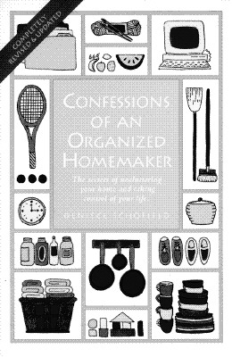 Image for Confessions of an Organized Homemaker: The Secrets of Uncluttering Your Home and Taking Control of Your Life