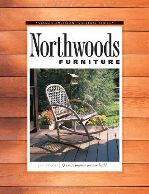 Northwoods Furniture : 13 Rustic Projects You Can Build