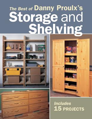 Image for The Best of Danny Proulx's Storage and Shelving The Best of Danny Proulx's Storage and Shelving