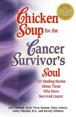 Image for Chicken Soup for the Cancer Survivor's Soul: 101 Healing Stories About Those Who Have Survived Cancer