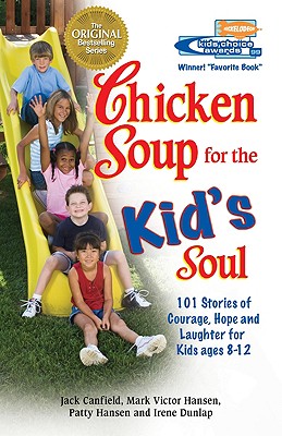 Image for Chicken Soup for the Kid's Soul: 101 Stories of Courage, Hope and Laughter (Chicken Soup for the Soul (Paperback Health Communications))