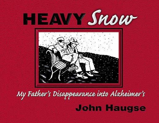 Image for Heavy Snow: My Father's Disappearance into Alzheimer's Heavy Snow: My Father's Disappearance into Alzheimer's