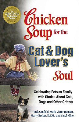 Image for Chicken Soup for the Cat & Dog Lovers Soul : Celebrating Pets As Family With Stories About Cats, Dogs and Other Critters
