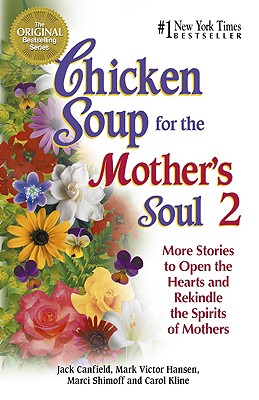 Image for Chicken Soup for the Mother's Soul 2: 101 More Stories to Open the Hearts and Rekindle the Spirits of Moth (Chicken Soup for the Soul)