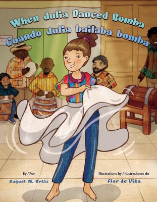 When Julia Danced Bomba/ Cuando Julia bailaba bomba (English and Spanish Edition)