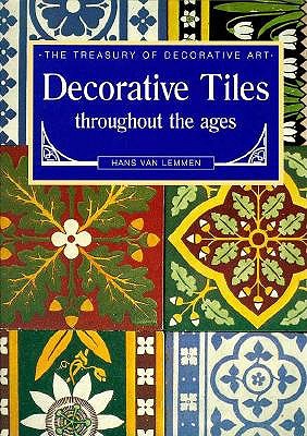 Decorative Tiles Throughout the Ages (The Treasury of Decorative Art)