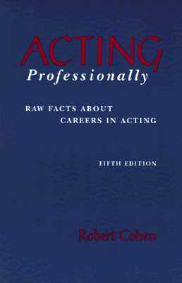 Acting Professionally: Raw Facts About Careers in Acting