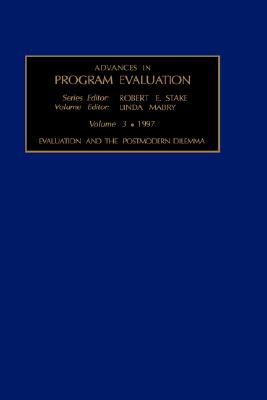 Evaluation and the Postmodern Dilemma (Advances in Program Evaluation, 3)