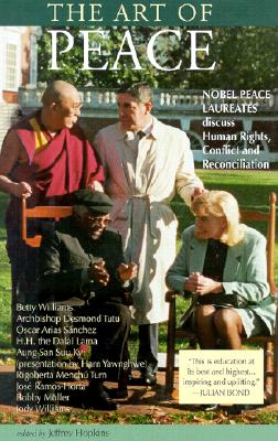 Image for The Art of Peace: Nobel Peace Laureates Discuss Human Rights, Conflict and Reconciliation The Art of Peace: Nobel Peace Laureates Discuss Human Rights, Conflict and Reconciliation