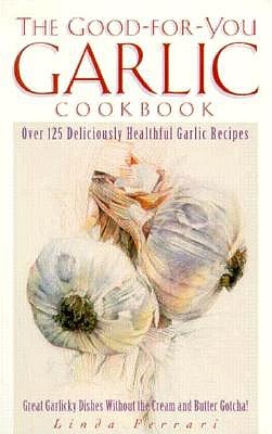 Image for The Good-for-You Garlic Cookbook