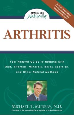 Image for Arthritis: Your Natural Guide to Healing with Diet, Vitamins, Minerals, Herbs, Exercise, and Other Natural Methods