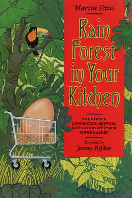 Rain Forest in Your Kitchen: The Hidden Connection Between Extinction and Your Supermarket