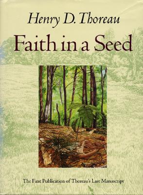 Faith in a Seed: The Dispersion Of Seeds And Other Late Natural History Writings (A Shearwater Book)