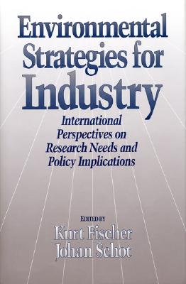 Environmental Strategies for Industry: International Perspectives On Research Needs And Policy Implications (The Greening of Industry Network Series)