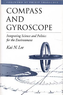 Compass and Gyroscope: Integrating Science And Politics For The Environment