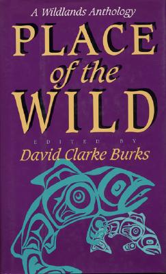 Place of the Wild: A Wildlands Anthology