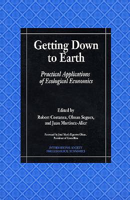 Image for Getting Down to Earth: Practical Applications Of Ecological Economics (International Society for Ecological Economics) Getting Down to Earth: Practical Applications Of Ecological Economics (International Society for Ecological Economics)