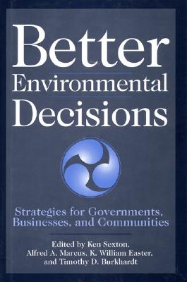Image for Better Environmental Decisions: Strategies for Governments, Businesses, and Communities (Minnesota Series in Environmental Decision Making)