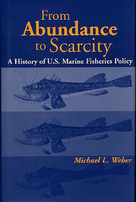From Abundance to Scarcity: A History Of U.S. Marine Fisheries Policy