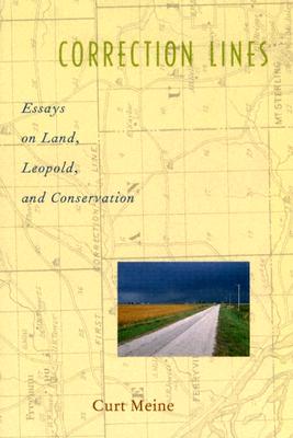 Correction Lines: Essays on Land, Leopold, and Conservation