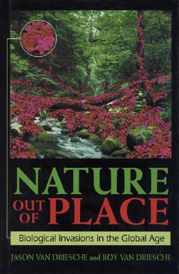 Nature Out of Place: Biological Invasions In The Global Age