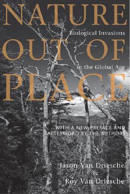 Nature Out of Place: Biological Invasions In The Global Age