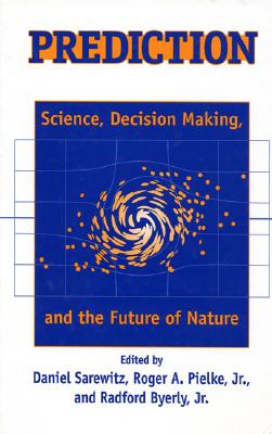 Image for Prediction: Science, Decision Making, and the Future of Nature