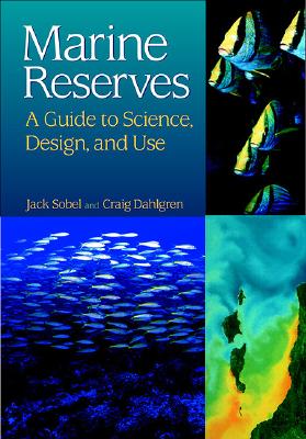 Marine Reserves: A Guide to Science, Design, and Use