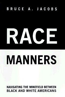 Race Manners: Navigating the Minefield Between Black and White Americas