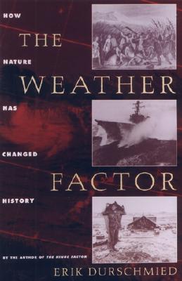 Image for The Weather Factor: How Nature Has Changed History The Weather Factor: How Nature Has Changed History