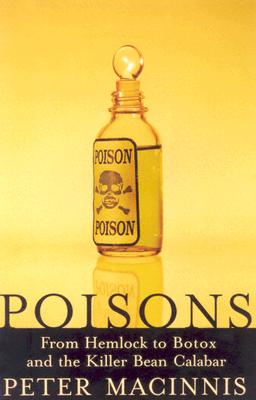 Poisons: From Hemlock To Botox To The Killer Bean Of Calabar