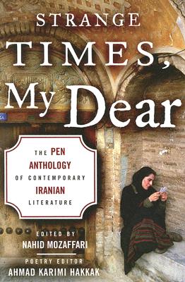 Strange Times, My Dear: The Pen Anthology of Contemporary Iranian Literature